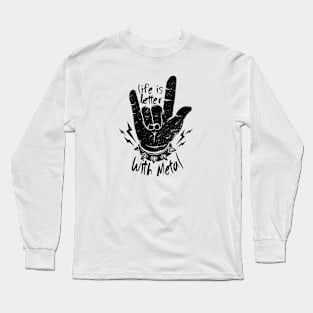 life is better with heavy metal Long Sleeve T-Shirt